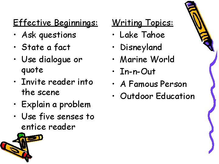 Effective Beginnings: • Ask questions • State a fact • Use dialogue or quote