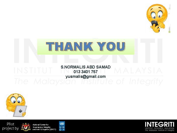 THANK YOU S. NORMALIS ABD SAMAD 013 3401 757 yusmalis@gmail. com Pilot project by