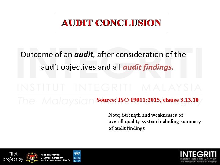 AUDIT CONCLUSION Outcome of an audit, after consideration of the audit objectives and all