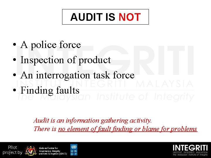 AUDIT IS NOT • • A police force Inspection of product An interrogation task