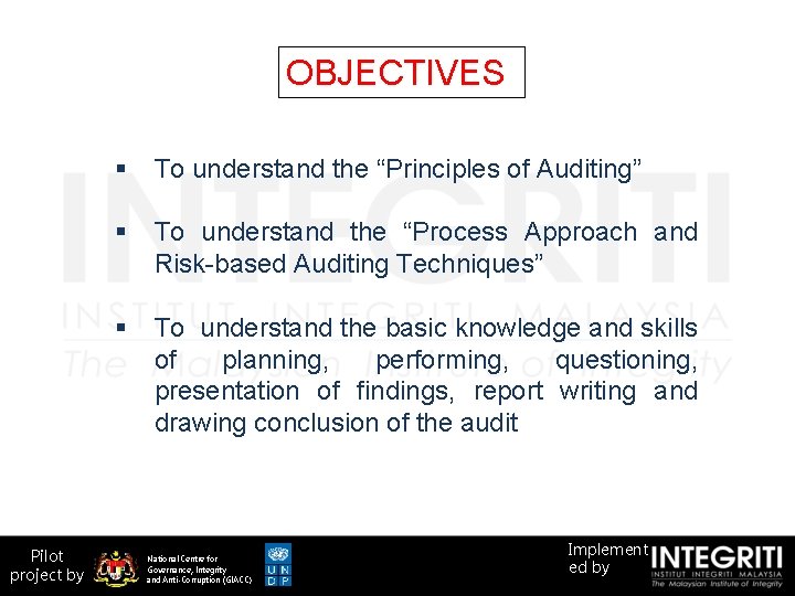OBJECTIVES Pilot project by § To understand the “Principles of Auditing” § To understand