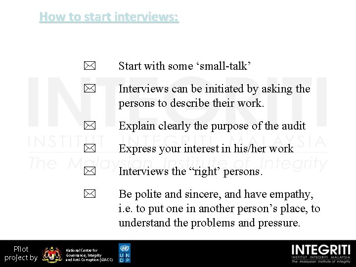 How to start interviews: Pilot project by * Start with some ‘small-talk’ * Interviews