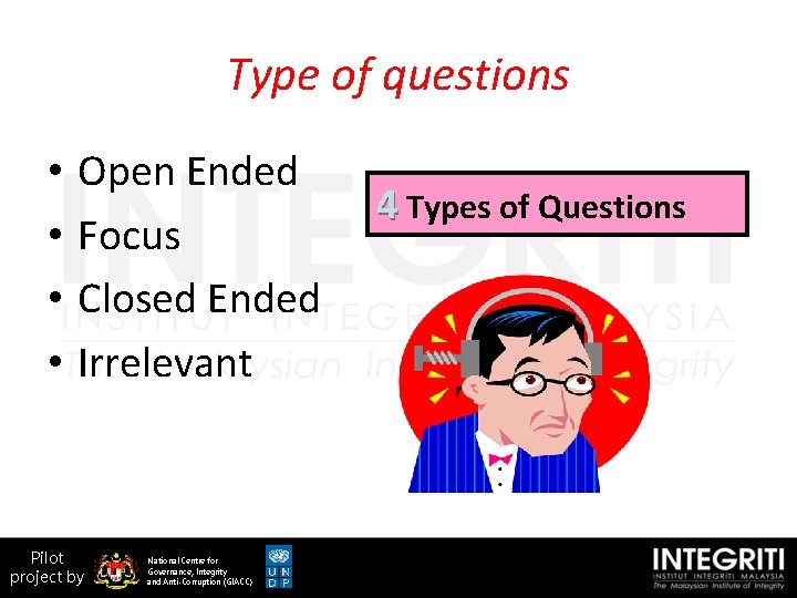 Type of questions • • Open Ended Focus Closed Ended Irrelevant Pilot project by