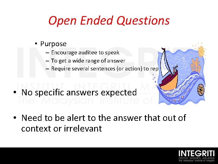 Open Ended Questions • Purpose – Encourage auditee to speak – To get a
