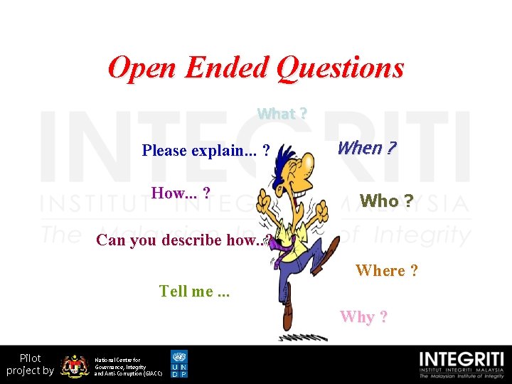 Open Ended Questions What ? Please explain. . . ? How. . . ?