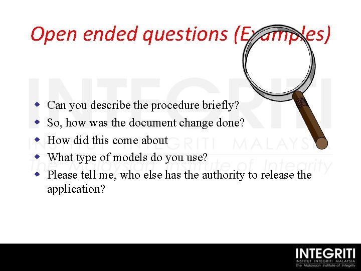 Open ended questions (Examples) w w w Can you describe the procedure briefly? So,