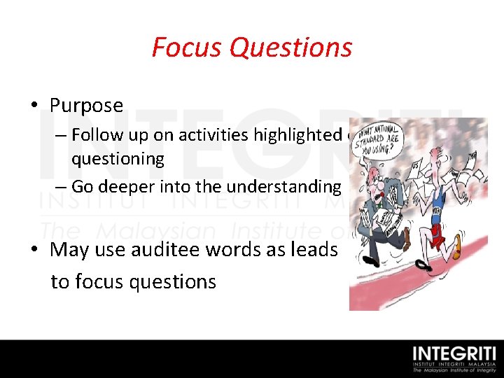 Focus Questions • Purpose – Follow up on activities highlighted during open questioning –