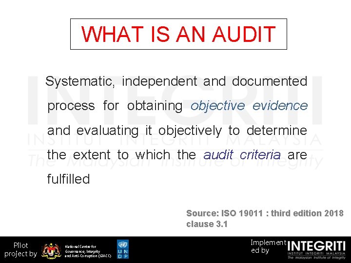 WHAT IS AN AUDIT Systematic, independent and documented process for obtaining objective evidence and