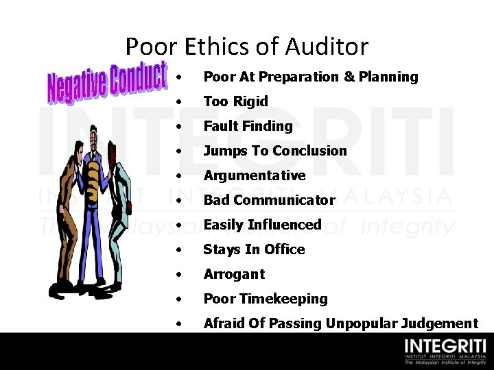 Poor Ethics of Auditor • Poor At Preparation & Planning • Too Rigid •