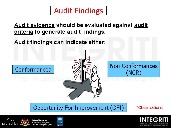 Audit Findings Audit evidence should be evaluated against audit criteria to generate audit findings.