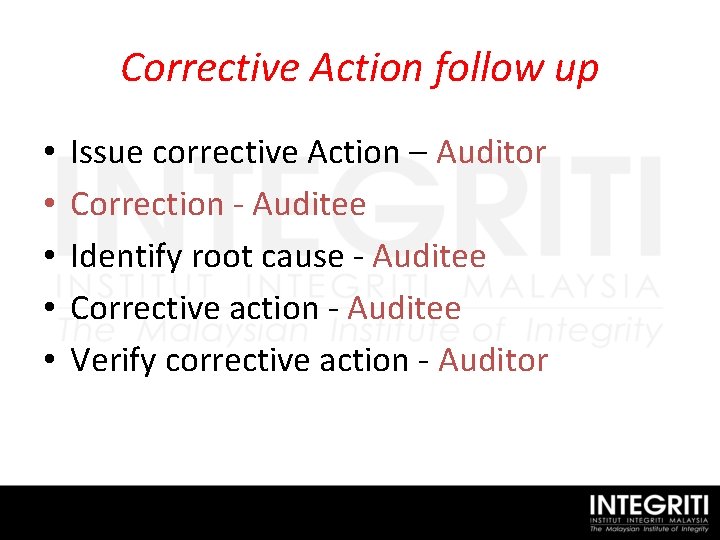 Corrective Action follow up • • • Issue corrective Action – Auditor Correction -