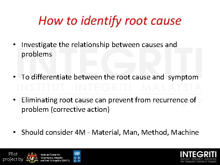 How to identify root cause • Investigate the relationship between causes and problems •