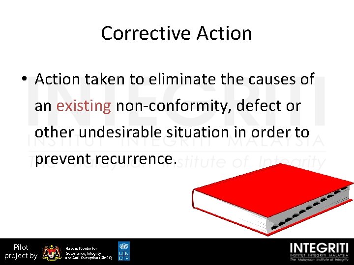 Corrective Action • Action taken to eliminate the causes of an existing non-conformity, defect
