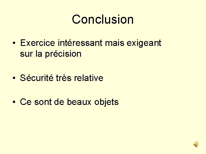 Conclusion • Exercice intéressant mais exigeant sur la précision • Sécurité très relative •