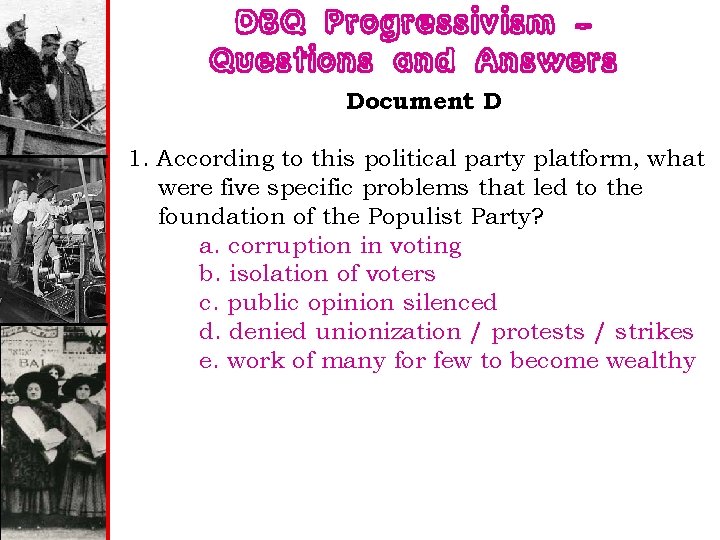 DBQ Progressivism – Questions and Answers Document D 1. According to this political party
