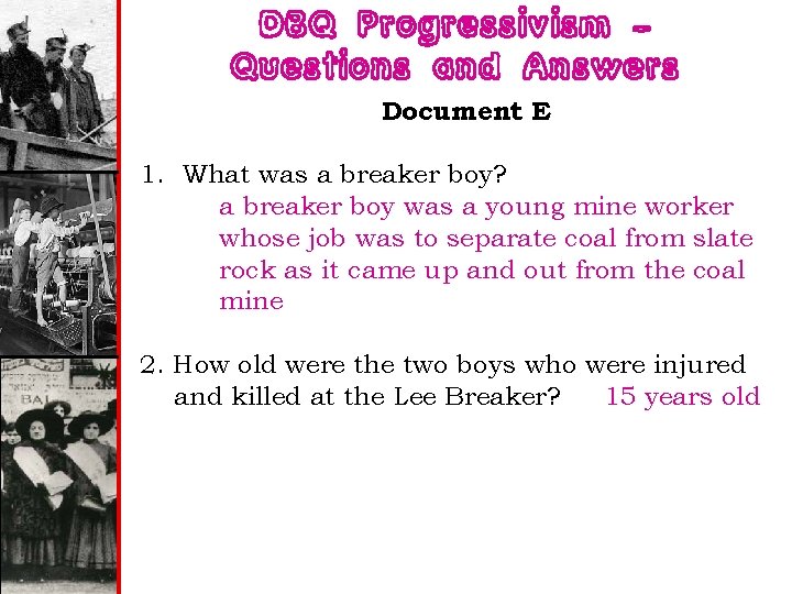 DBQ Progressivism – Questions and Answers Document E 1. What was a breaker boy?