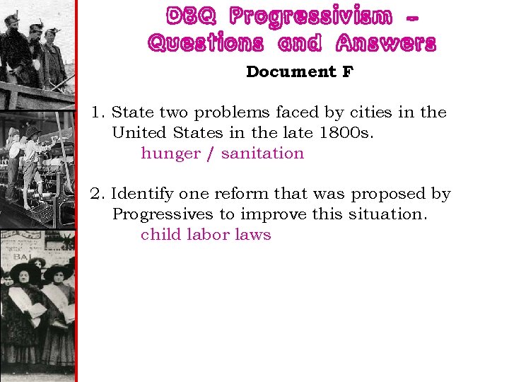 DBQ Progressivism – Questions and Answers Document F 1. State two problems faced by