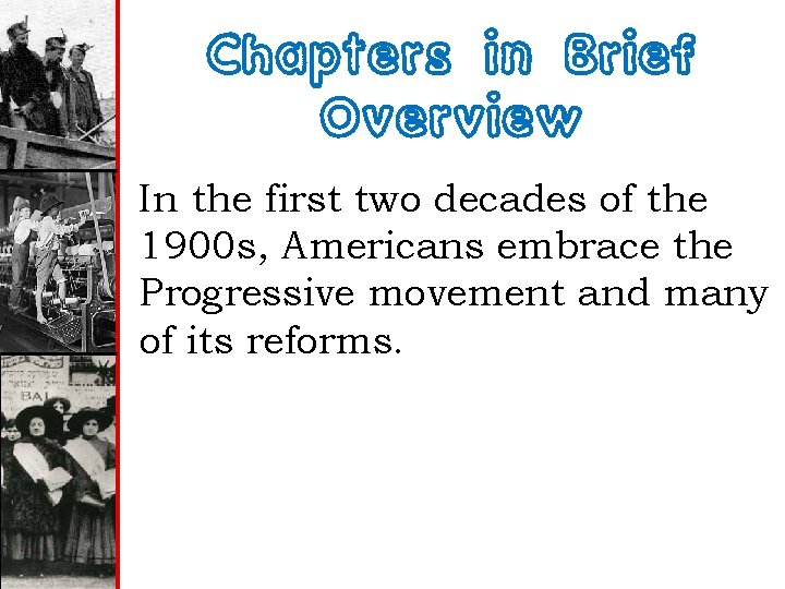 Chapters in Brief Overview In the first two decades of the 1900 s, Americans