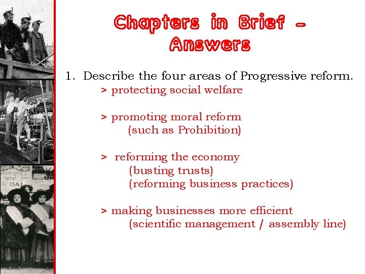 Chapters in Brief – Answers 1. Describe the four areas of Progressive reform. >