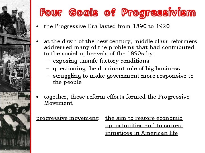 Four Goals of Progressivism • the Progressive Era lasted from 1890 to 1920 •
