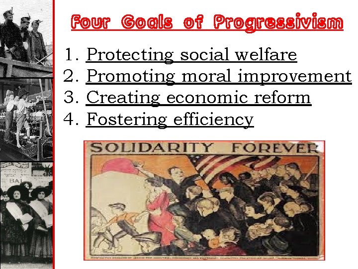 Four Goals of Progressivism 1. 2. 3. 4. Protecting social welfare Promoting moral improvement