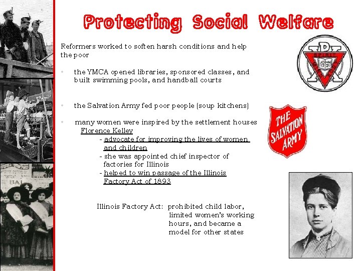 Protecting Social Welfare Reformers worked to soften harsh conditions and help the poor •