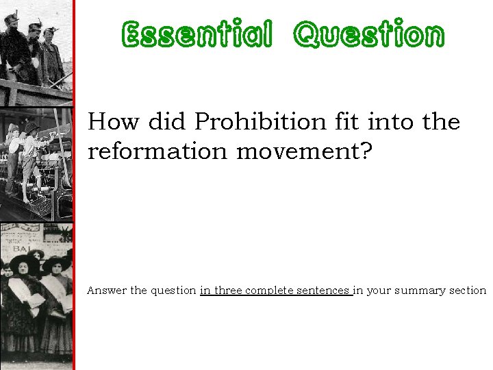 Essential Question How did Prohibition fit into the reformation movement? Answer the question in