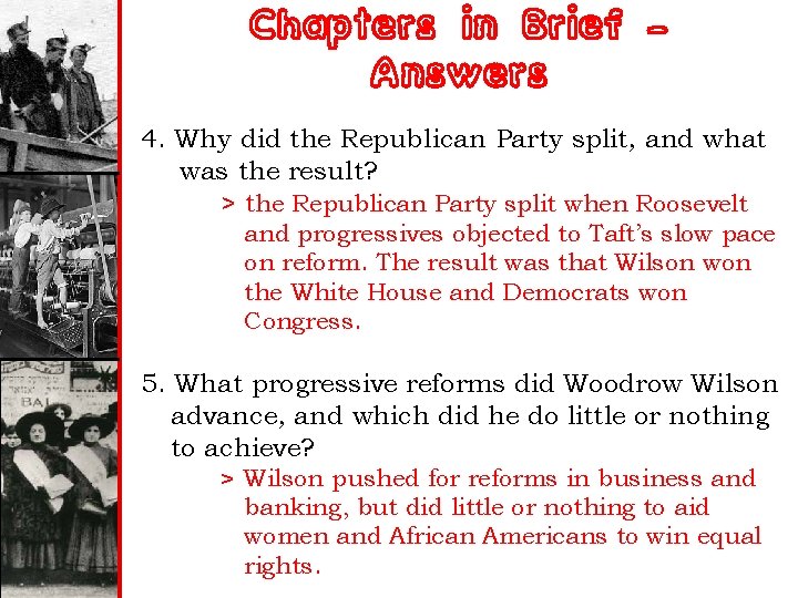 Chapters in Brief – Answers 4. Why did the Republican Party split, and what