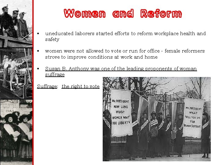 Women and Reform • uneducated laborers started efforts to reform workplace health and safety
