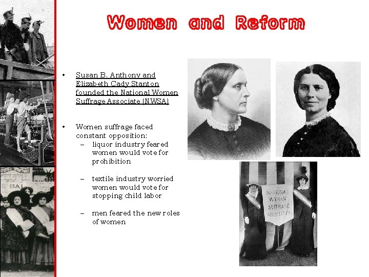 Women and Reform • Susan B. Anthony and Elizabeth Cady Stanton founded the National