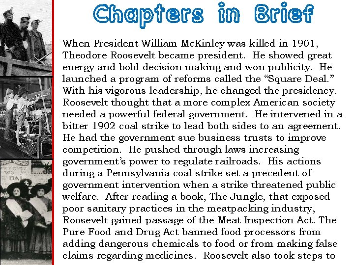 Chapters in Brief When President William Mc. Kinley was killed in 1901, Theodore Roosevelt