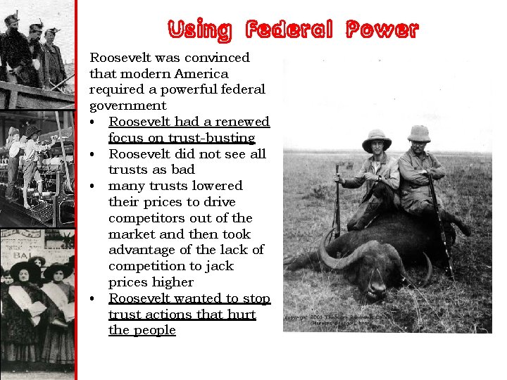 Using Federal Power Roosevelt was convinced that modern America required a powerful federal government
