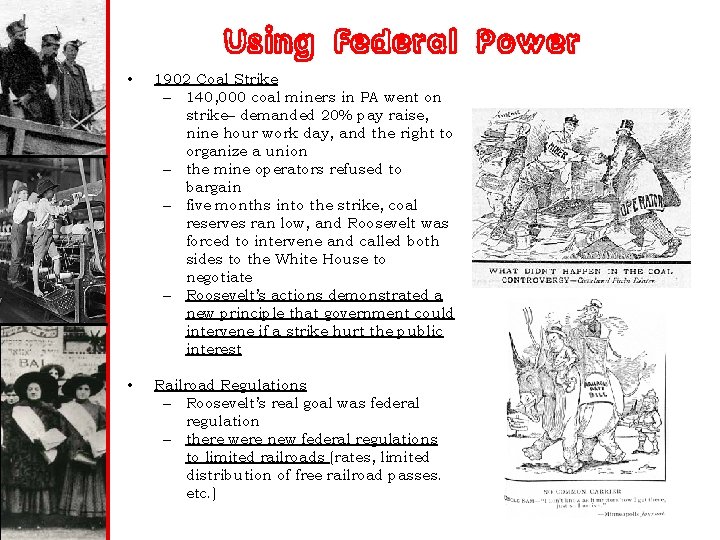Using Federal Power • 1902 Coal Strike – 140, 000 coal miners in PA