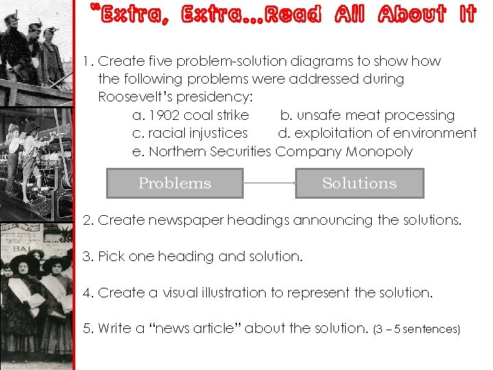 “Extra, Extra…Read All About It 1. Create five problem-solution diagrams to show the following