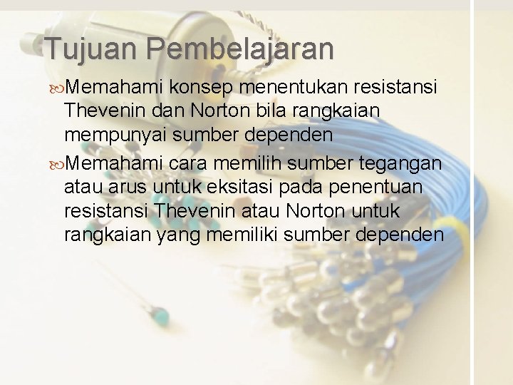 Tujuan Pembelajaran Memahami konsep menentukan resistansi Thevenin dan Norton bila rangkaian mempunyai sumber dependen