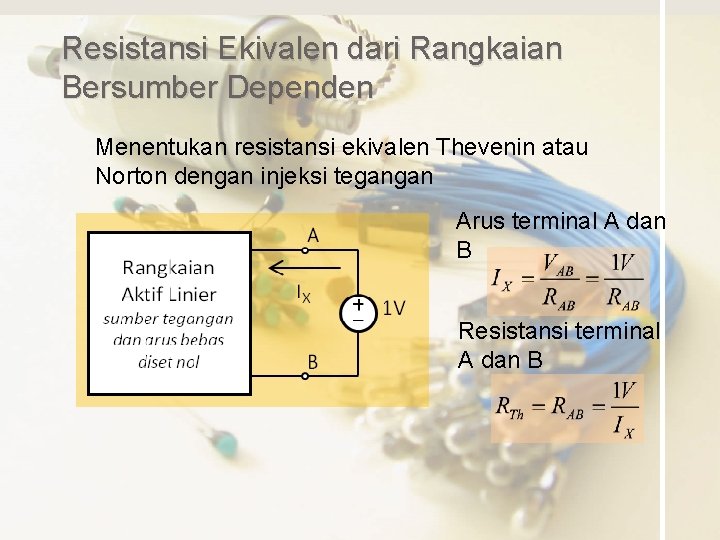 Resistansi Ekivalen dari Rangkaian Bersumber Dependen Menentukan resistansi ekivalen Thevenin atau Norton dengan injeksi