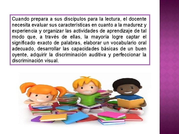 Cuando prepara a sus discípulos para la lectura, el docente necesita evaluar sus características