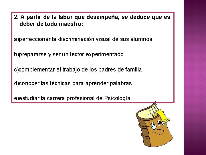 2. A partir de la labor que desempeña, se deduce que es deber de