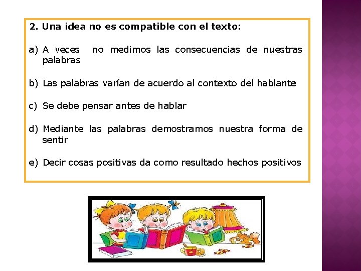 2. Una idea no es compatible con el texto: a) A veces no medimos