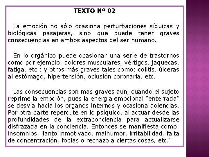 TEXTO Nº 02 La emoción no sólo ocasiona perturbaciones síquicas y biológicas pasajeras, sino