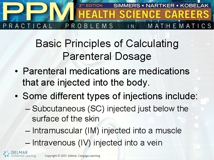 Basic Principles of Calculating Parenteral Dosage • Parenteral medications are medications that are injected