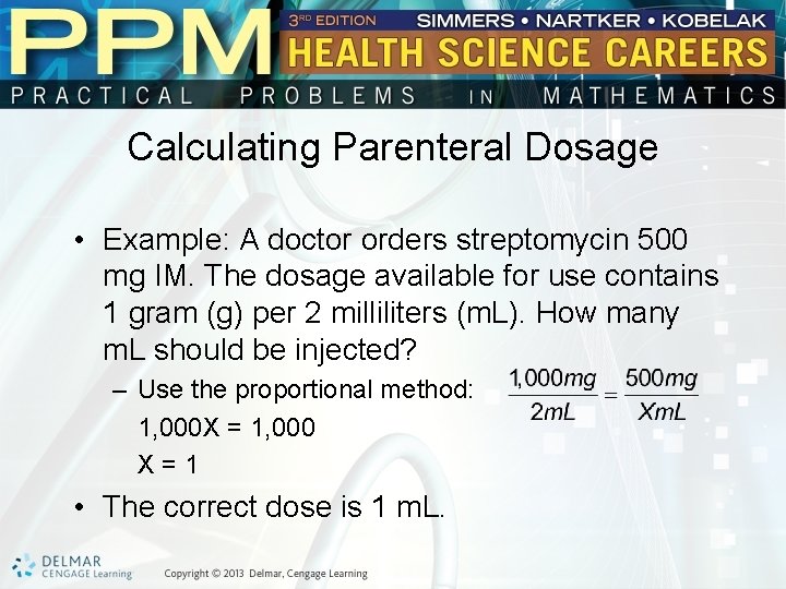 Calculating Parenteral Dosage • Example: A doctor orders streptomycin 500 mg IM. The dosage