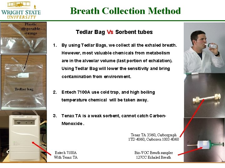 Breath Collection Method Tedlar Bag Vs Sorbent tubes 1. By using Tedlar Bags, we