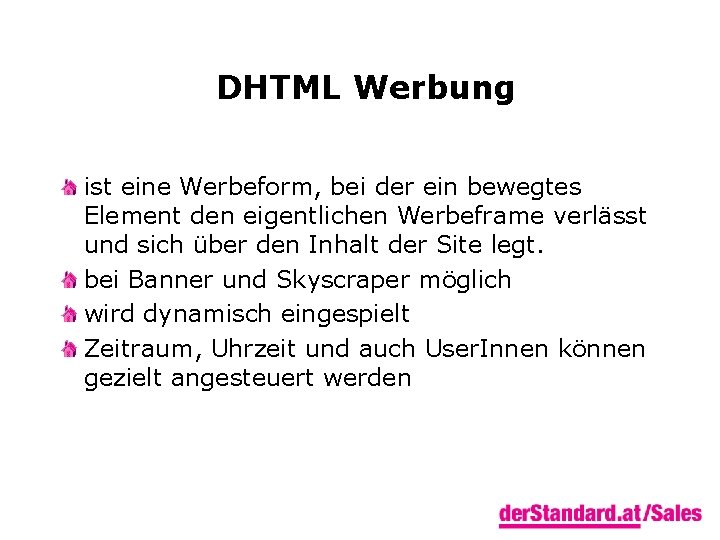 DHTML Werbung ist eine Werbeform, bei der ein bewegtes Element den eigentlichen Werbeframe verlässt