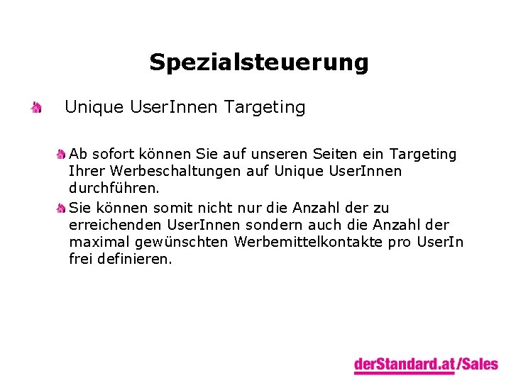 Spezialsteuerung Unique User. Innen Targeting Ab sofort können Sie auf unseren Seiten ein Targeting