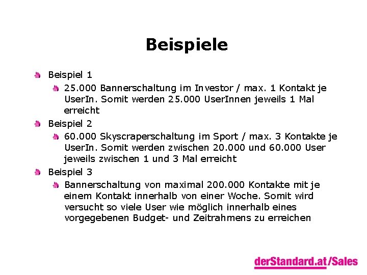 Beispiele Beispiel 1 25. 000 Bannerschaltung im Investor / max. 1 Kontakt je User.