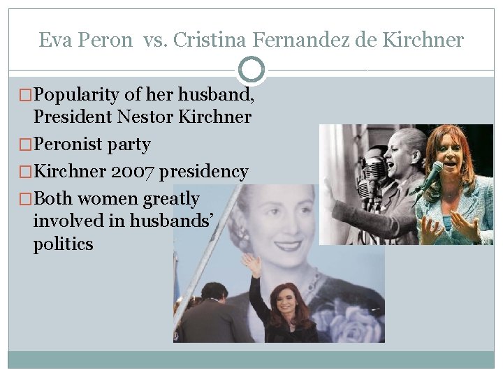 Eva Peron vs. Cristina Fernandez de Kirchner �Popularity of her husband, President Nestor Kirchner