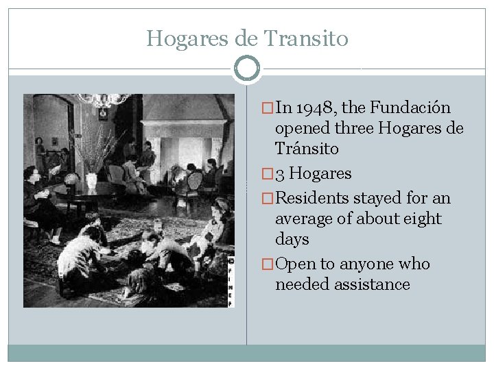 Hogares de Transito �In 1948, the Fundación opened three Hogares de Tránsito � 3