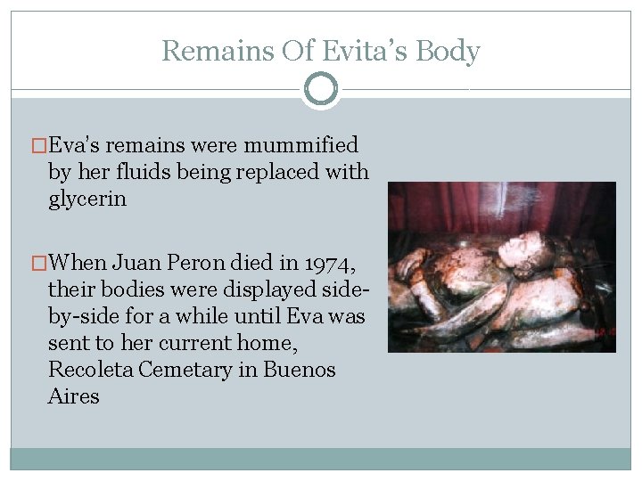 Remains Of Evita’s Body �Eva’s remains were mummified by her fluids being replaced with