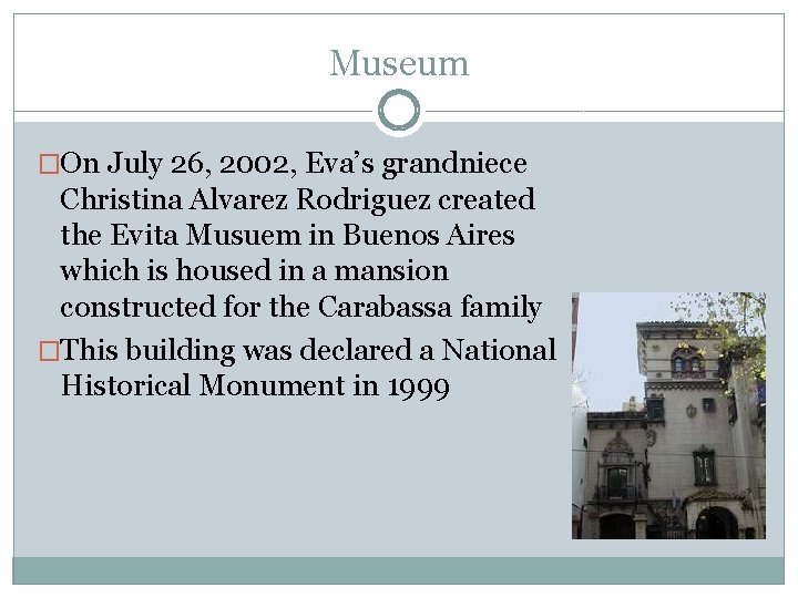 Museum �On July 26, 2002, Eva’s grandniece Christina Alvarez Rodriguez created the Evita Musuem